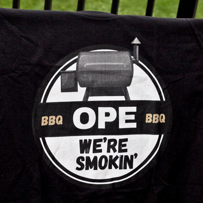 Ope We're Smokin' T-Shirt