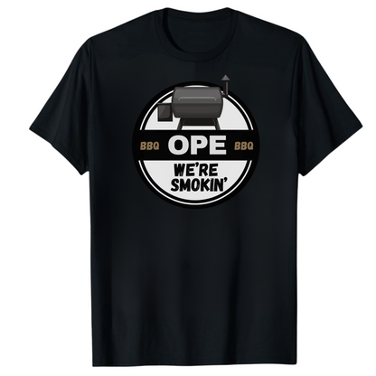 Ope We're Smokin' T-Shirt